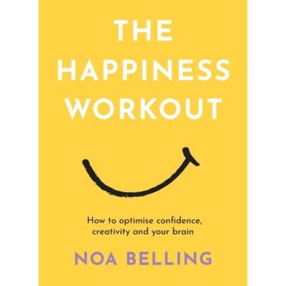 The Happiness Workout: How to Optimise Confidence, Creativity and Your Brain -- - Picture 1 of 1